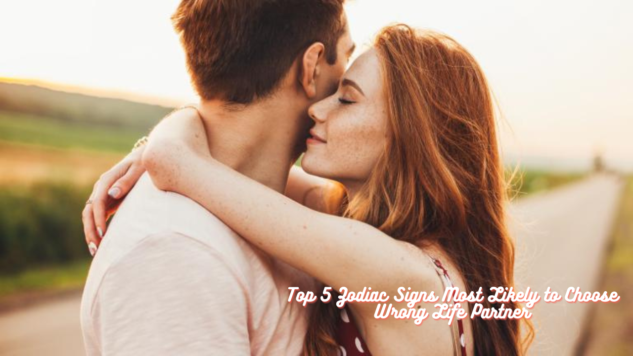 Top 5 Zodiac Signs Most Likely to Choose Wrong Life Partner